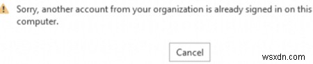Office 365/2019/2016 오류:조직의 다른 계정이 이미 컴퓨터에 로그인되어 있습니다. 