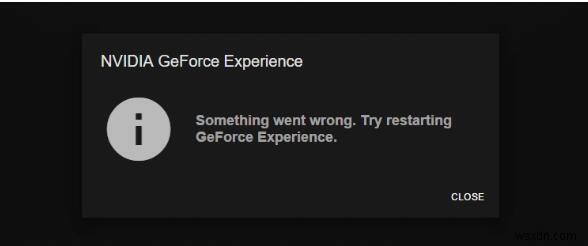 해결됨:GeForce Experience가 Windows 10을 열지 않음 