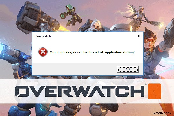 수정됨:Windows 10, 8, 7에서 Overwatch 렌더링 장치 분실 