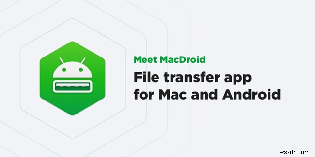 MacDroid 검토:Andorid와 Mac 간에 파일 및 앱 전송 
