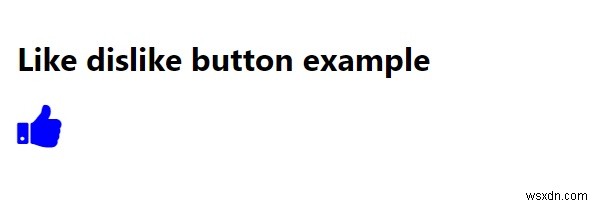 CSS와 JavaScript로 좋아요/싫어요 버튼을 전환하는 방법은 무엇입니까? 
