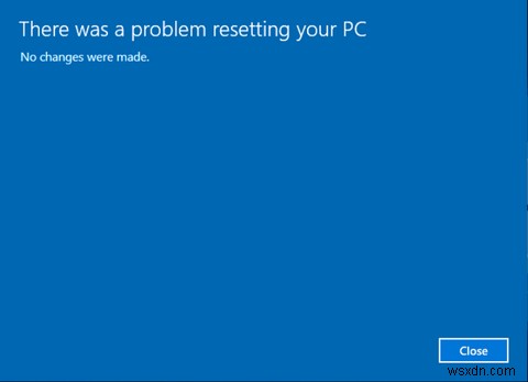 Windows 10에서 PC 오류를 재설정하는 데 문제가 있는 문제를 해결하는 방법 