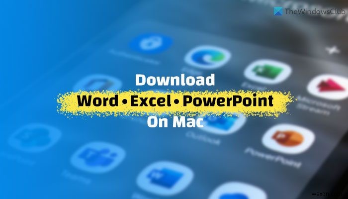 Mac에서 Microsoft Word, Excel, PowerPoint를 다운로드하는 방법 