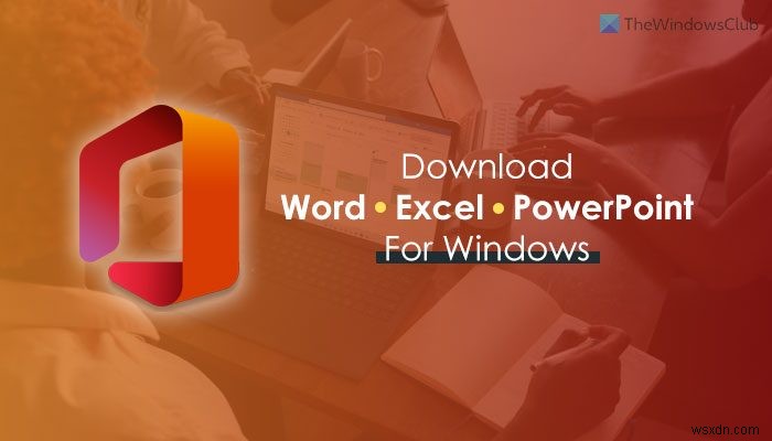 Windows 11/10용 Microsoft Word, Excel, PowerPoint 다운로드 위치 