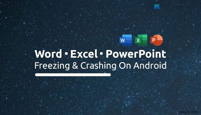 Android에서 Word, Excel, PowerPoint 정지 및 충돌 수정 
