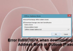 Outlook에서 오프라인 주소록을 다운로드할 때 오류 0x8007007A 수정 