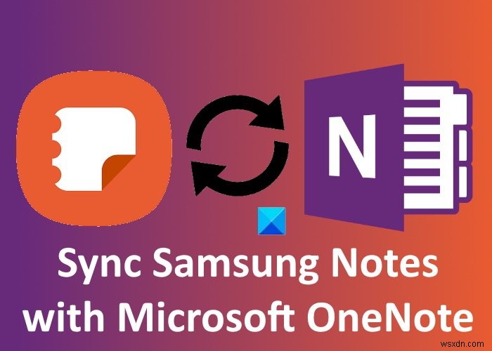 Samsung Notes를 Microsoft OneNote와 동기화하는 방법은 무엇입니까? 