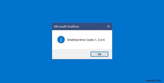 OneDrive 오류 코드 1, 2 또는 6 수정 