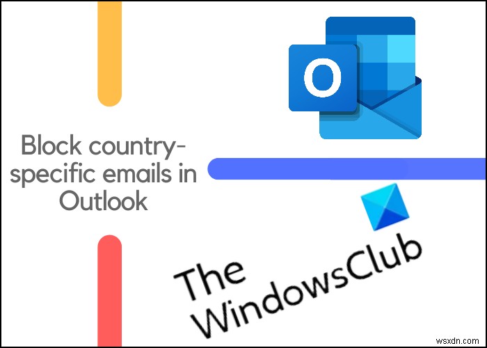 Outlook에서 국가별 이메일을 차단하는 방법 