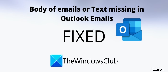 Outlook에서 이메일 본문 또는 텍스트가 누락된 문제 수정