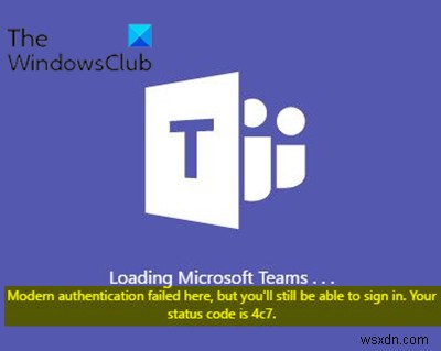 최신 인증에 실패했습니다. 상태 코드는 4c7입니다. – Microsoft Teams 오류 