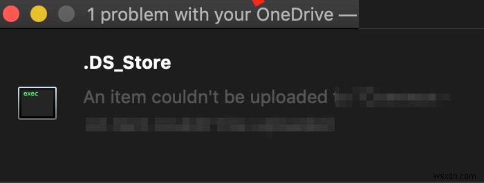 OneDrive가 동기화를 중지합니다. .ds_store 동기화 오류 표시 – 파일을 업로드할 수 없음, 동기화 문제 보기 