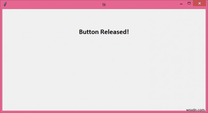 Tkinter에서 Button이 언제 해제되었는지 어떻게 알 수 있습니까? 