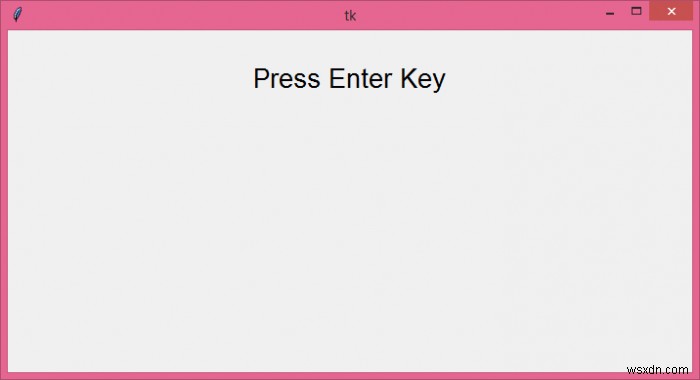 Enter 키를 tkinter 창에 바인딩하는 방법은 무엇입니까? 