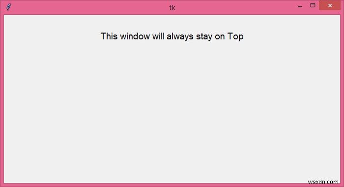 Windows 10에서 Tkinter 창이 전체 화면 맨 위에 유지되도록 하시겠습니까? 