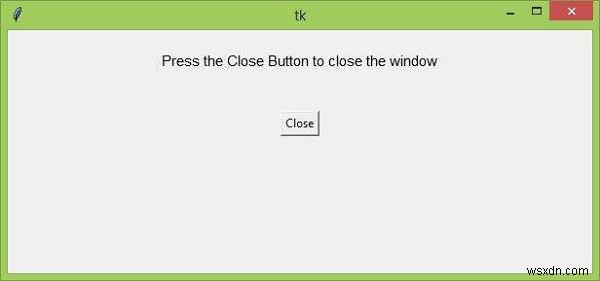 버튼을 눌러 Tkinter 창을 닫는 방법은 무엇입니까? 