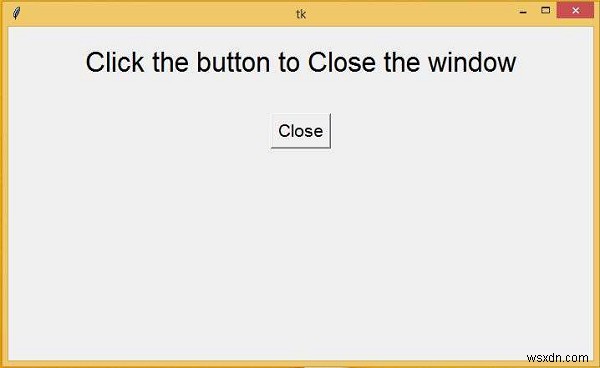 tkinter 창을 어떻게 닫습니까? 