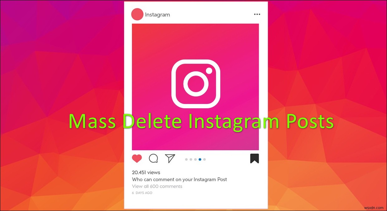 Instagram에서 게시물을 대량으로 삭제하는 방법은 무엇입니까?