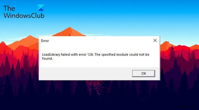 Windows 11/10에서 Loadlibrary 오류 126, 87, 1114 또는 1455 수정 실패 