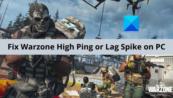 PC에서 Warzone High Ping 또는 Lag Spike 수정 