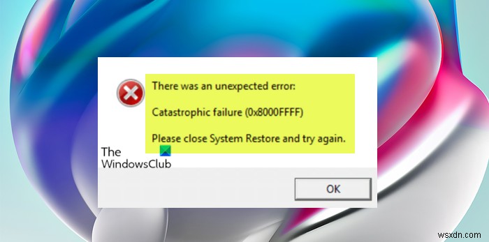 Windows 11/10에서 시스템 복원 오류 0x8000FFFF 치명적인 오류 수정 
