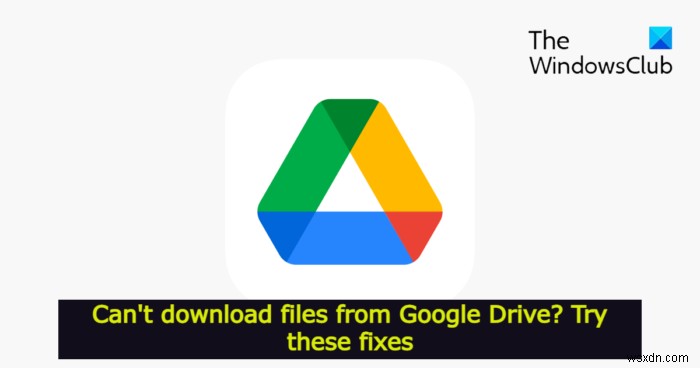 Google 드라이브에서 파일을 다운로드할 수 없습니까? 이 수정 사항을 시도하십시오 