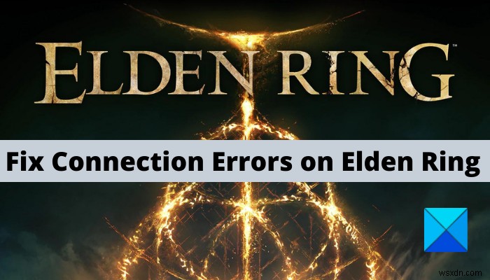 Windows PC에서 Elden Ring 연결 오류 수정 