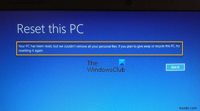 PC가 재설정되었지만 모든 개인 파일을 제거할 수 없습니다. 