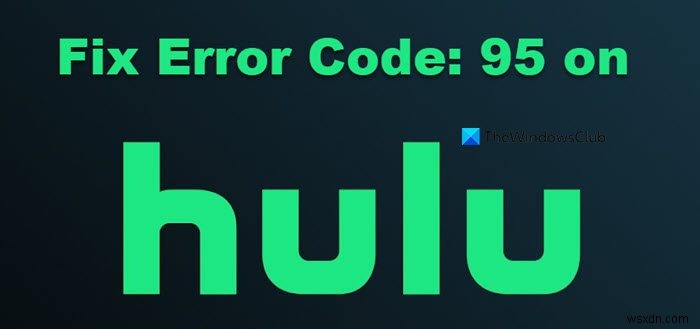 Hulu 오류 코드 95를 수정하는 방법 