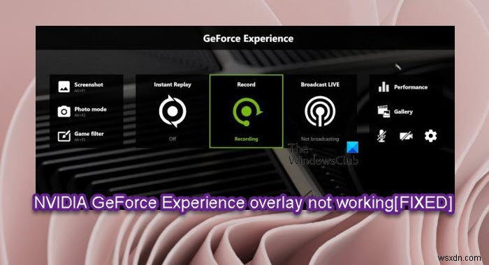 Windows PC에서 작동하지 않는 NVIDIA GeForce Experience 오버레이 수정 