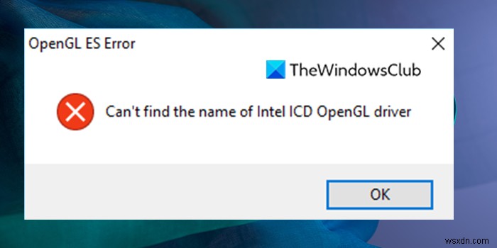 OpenGL ES 오류:Intel ICD OpenGL 드라이버의 이름을 찾을 수 없습니다. 