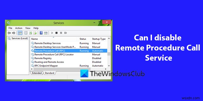 Windows 11/10에서 원격 프로시저 호출 서비스를 비활성화할 수 있습니까? 
