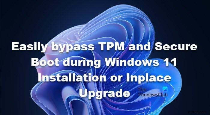 Windows 11 설치 또는 내부 업그레이드 중에 TPM 및 보안 부팅을 쉽게 우회 