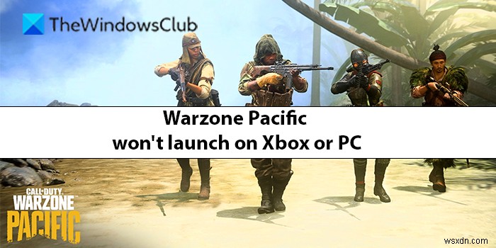 Warzone Pacific은 Xbox 또는 PC에서 실행되지 않습니다. 