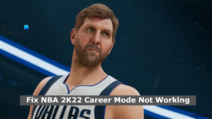 NBA 2K22 커리어 모드가 작동하지 않는 문제 수정 