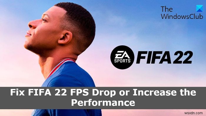 Windows PC에서 FIFA 22 FPS 저하 문제 수정 및 FIFA 성능 향상