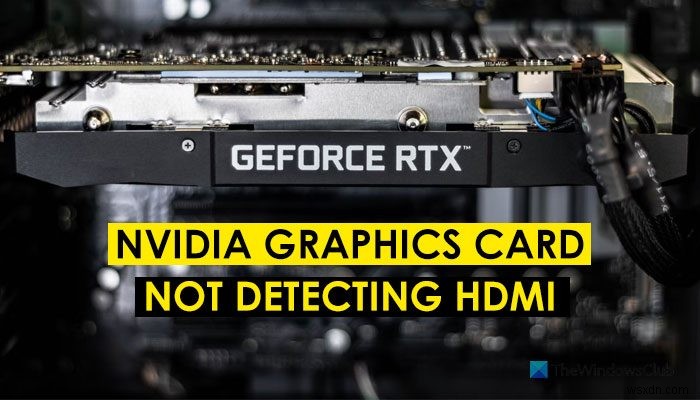 NVIDIA 그래픽 카드가 Windows 11/10에서 HDMI를 감지하지 못함