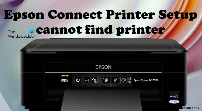 Epson Connect Printer Setup이 Windows 11/10에서 프린터를 찾을 수 없음 