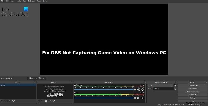 Windows PC에서 OBS가 게임 비디오를 캡처하지 않는 문제 수정 