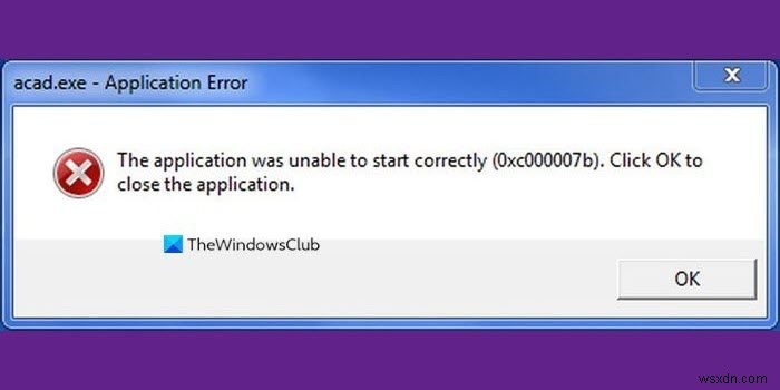 오류 0x000007b, Windows 11/10에서 응용 프로그램을 올바르게 시작할 수 없습니다. 