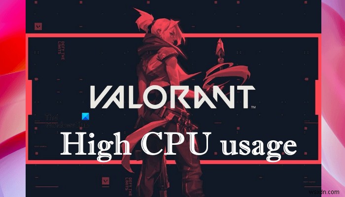 Windows PC에서 VALORANT 높은 메모리 및 CPU 사용량 수정 