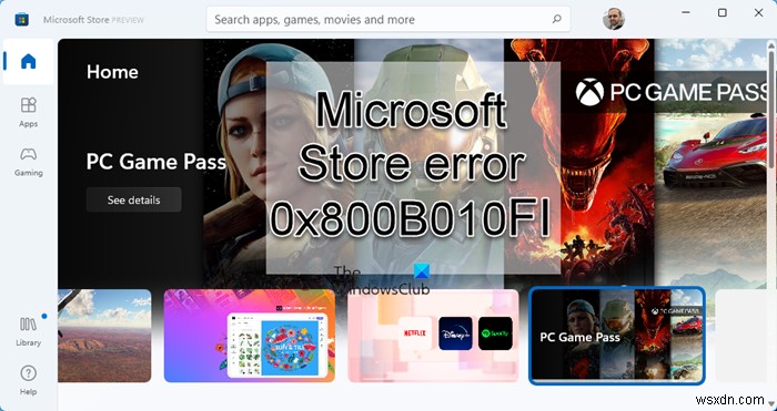 Microsoft Store 오류 0x800B010FI 수정 