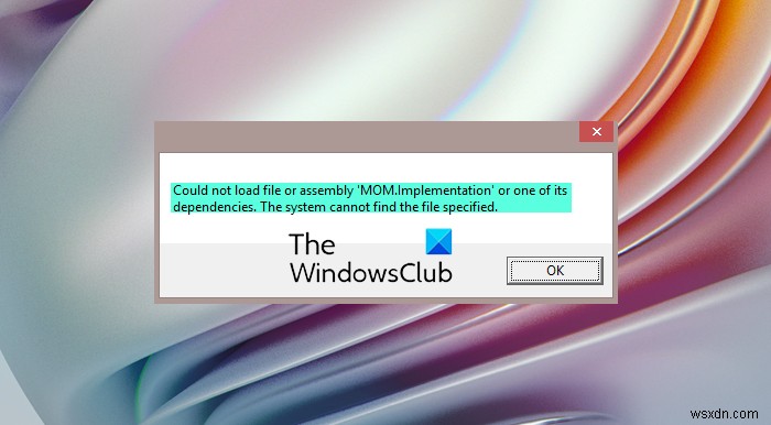 파일 또는 어셈블리 MOM.implementation 또는 해당 종속성 중 하나를 로드할 수 없습니다. 
