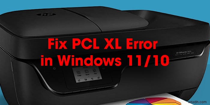 Windows 11/10의 HP 프린터에서 PCL XL 오류를 수정하는 방법 