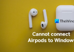 Airpod를 Windows PC에 연결할 수 없는 문제 수정 
