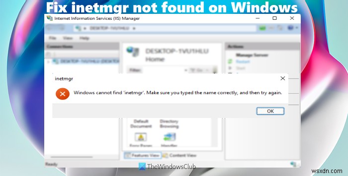 Windows 11/10에서 inetmgr을 찾을 수 없는 문제 수정 