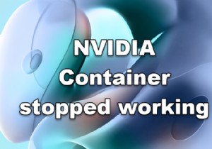 NVIDIA 컨테이너가 Windows 컴퓨터에서 작동을 멈췄습니다. 