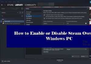 Windows PC에서 Steam 오버레이를 활성화 또는 비활성화하는 방법 