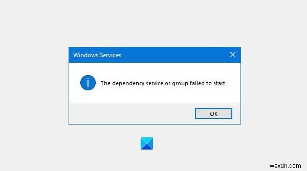 Windows 11/10에서 종속성 서비스 또는 그룹을 시작하지 못했습니다. 