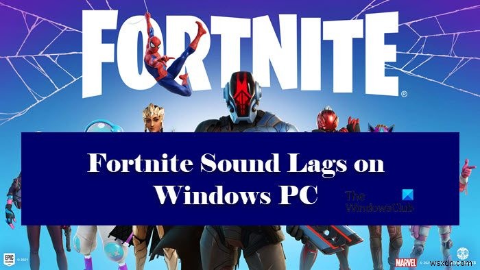 Windows PC에서 Fortnite Sound 지연 또는 끊김 또는 오디오 끊김 